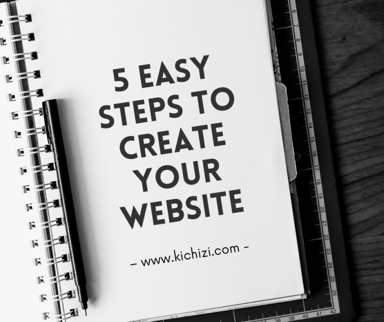 5 Easy Steps to Create your Website - Kichizi Media Website Design, Website Development, Digital Marketing